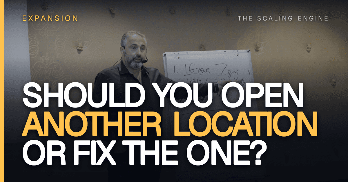 Should You Open Another Location or Fix the One You Have?